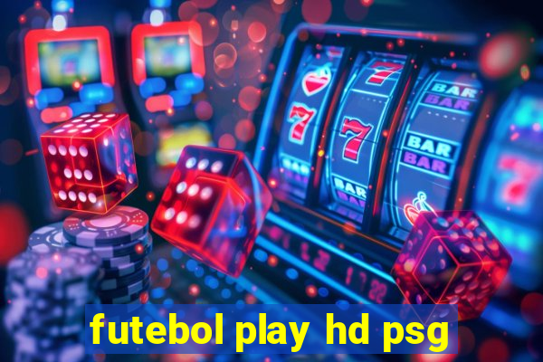 futebol play hd psg